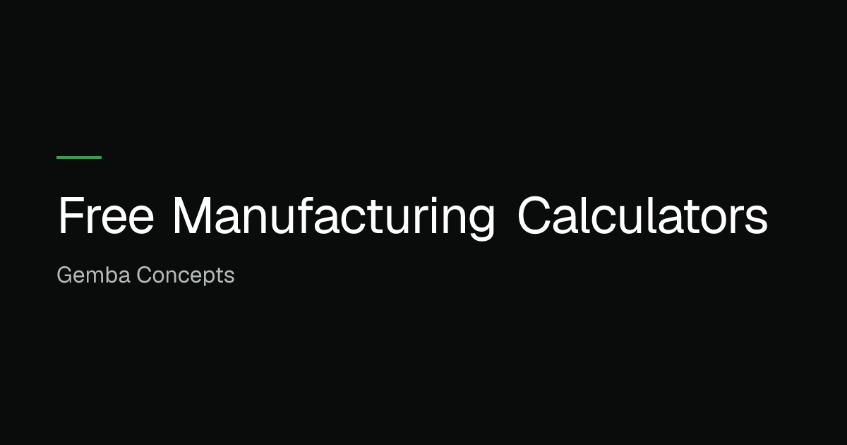 Free Manufacturing Calculators | Gemba Concepts